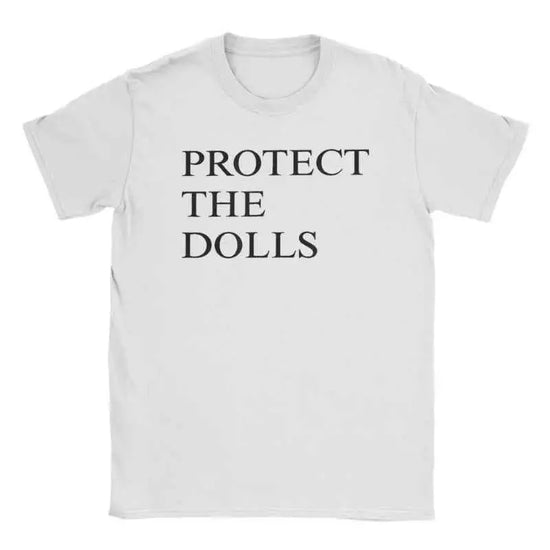 Men Women T-Shirt Protect The Dolls T Shirts Fashion Beach Tee Shirt Streetwear Casual Cotton Clothing Gift Idea